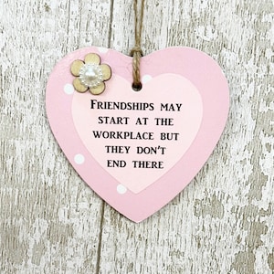 Colleagues/Friends For Ever, Friendships May Start At Work Good Friends Gift Heart Wooden Sign Plaque