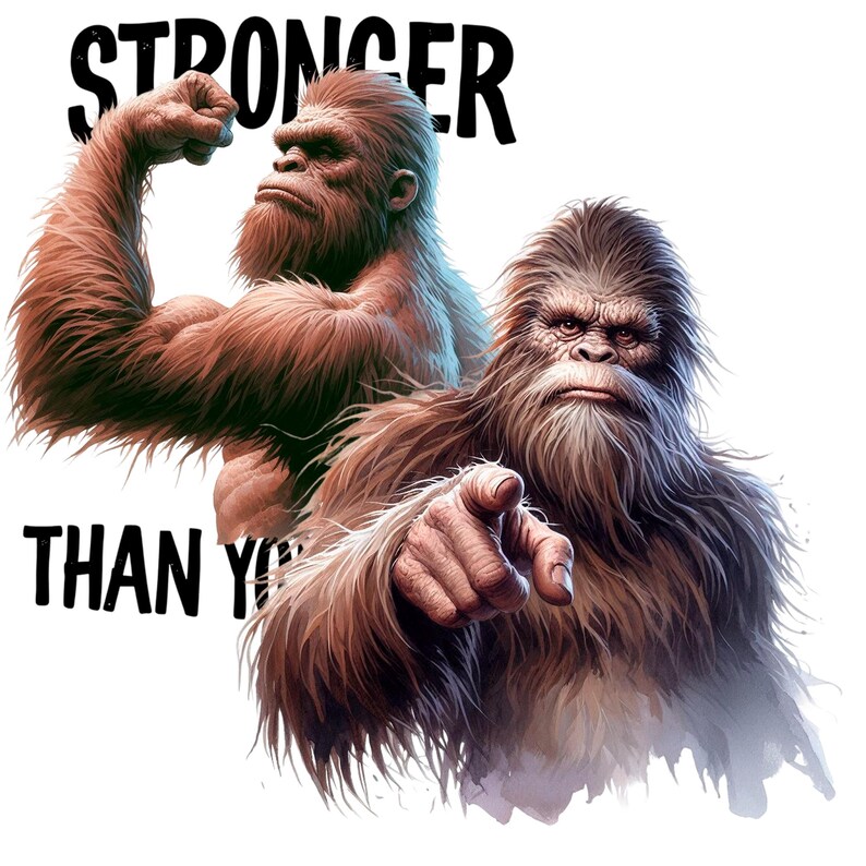 Puede incluir: Ilustraci&oacute;n digital con dos figuras de Sasquatch. Una flexiona un b&iacute;ceps, la otra se&ntilde;ala hacia adelante. El texto "STRONGER THAN YOU" est&aacute; arriba y abajo de las figuras en letras negras en negrita. Las figuras son marrones y peludas.
