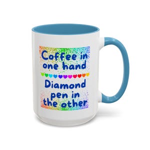 Coffee in one hand Diamond pen in the other Diamond Painting Coffee Mug 15oz