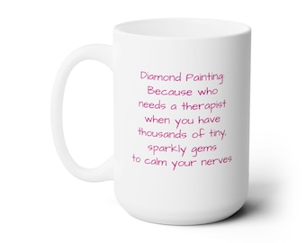 Diamond Painting Therapy Ceramic Mug 15oz