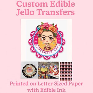 May include: Custom edible Jello transfers with a Frida Kahlo-inspired design. The image includes examples of edible prints on cakes and desserts, printed on letter-sized paper with edible ink.