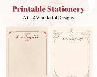 May include: Two printable stationery designs on A4 paper. Both designs feature a decorative border with the text "For the Love of my Life".