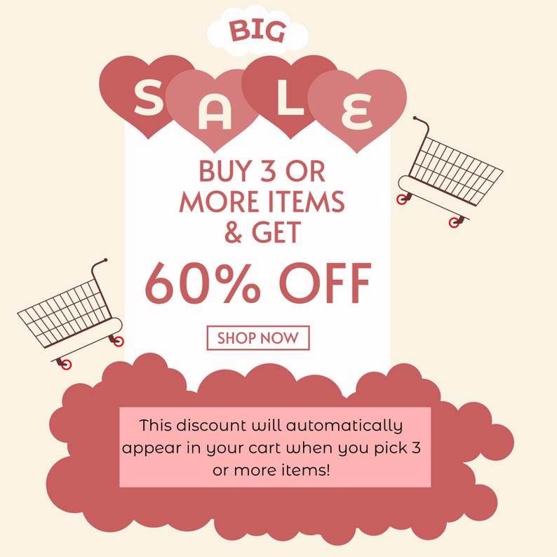 May include: A pink and white sale advertisement with the text "BIG SALE" in red heart shapes. The text "BUY 3 OR MORE ITEMS & GET 60% OFF" is in black text. The text "SHOP NOW" is in a white button. The text "This discount will automatically appear in your cart when you pick 3 or more items!" is in a pink box.