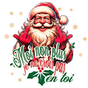 moi non plus je ne crois pas en toi, père noël sarcastique png, noël sarcastique png, citation française drôle png, noël drôle sarcastique png français