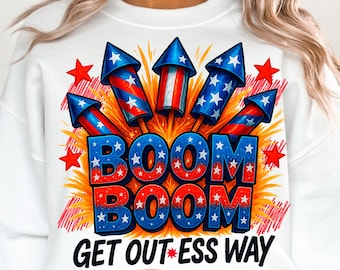 Boom boom get out the way png sublimation design download, 4th of July png, Independence Day png, USA fireworks png, sublimate download