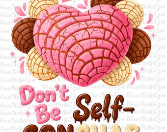 Don't Be Self Conchas PNG Dia de muertos halloween png Funny Mexican Bread Lover PNG Concha Pan Dulce PNG Mexican Sweet Breads Sublimation