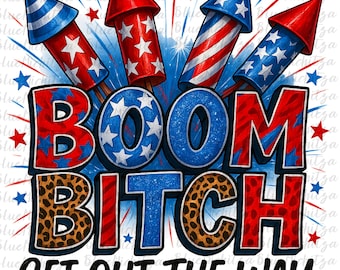 Boom bitch get out the way png sublimation design download, 4th of July png, Independence Day png, USA fireworks png, sublimate download
