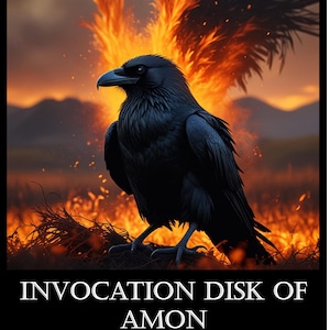 May include: Digital artwork featuring a black raven against a backdrop of flames. The raven stands on straw. The text at the bottom reads "INVOCATION DISK OF AMON" by Daimon Eleysis.