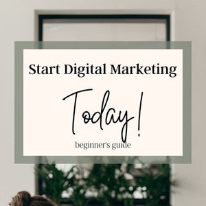 Digital Marketing - Get Started Today!