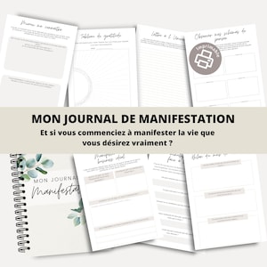 May include: A journal titled "MON JOURNAL DE MANIFESTATION" with the text "Et si vous commencez à manifester la vie que vous désirez vraiment ?" The journal is spiral-bound and features several open pages with prompts and a floral design.