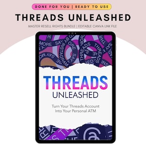 Puede incluir: Una tableta digital muestra el texto "THREADS UNLEASHED" en un degradado de azul y rosa. La imagen incluye las frases "DONE FOR YOU | READY TO USE" y "MASTER RESELL RIGHTS BUNDLE | EDITABLE CANVA LINK FILE."