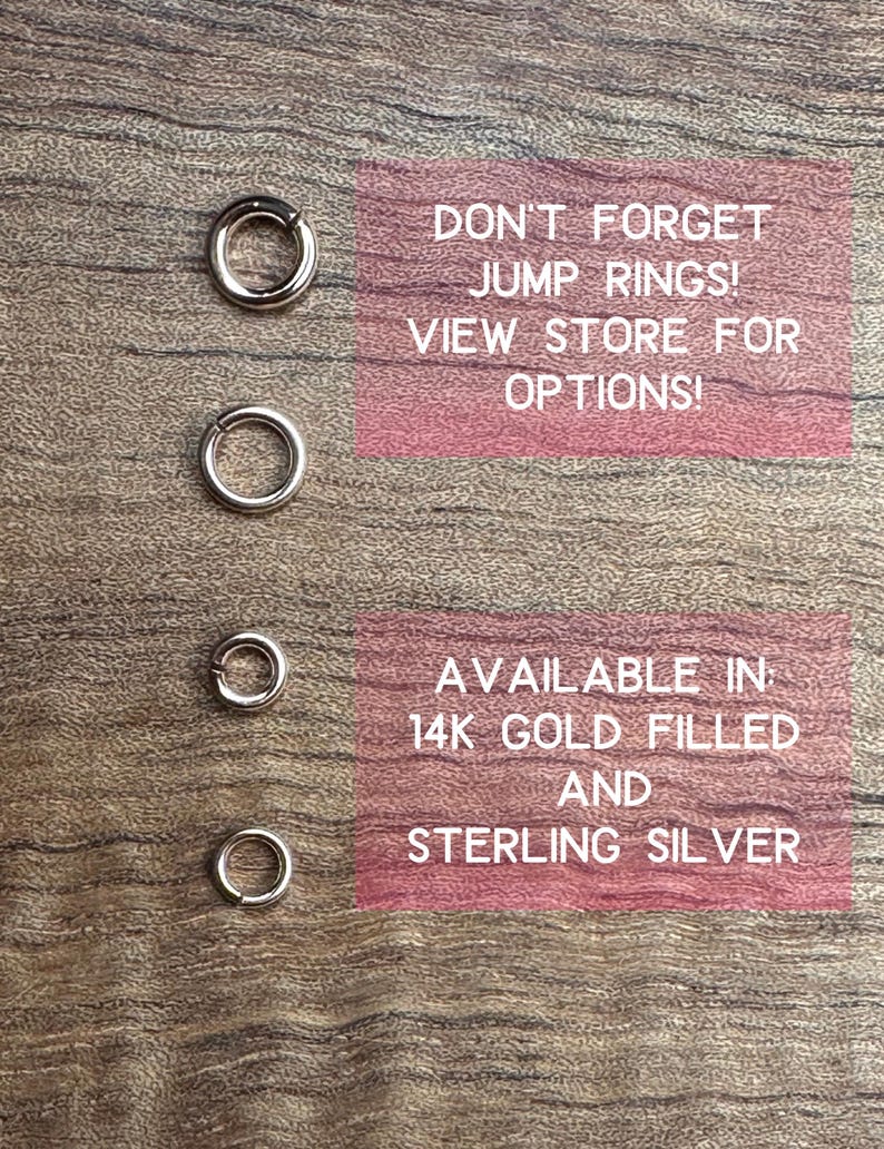May include: Four jump rings in different sizes, made of 14k gold filled and sterling silver. The text "DON'T FORGET JUMP RINGS! VIEW STORE FOR OPTIONS!" and "AVAILABLE IN 14K GOLD FILLED AND STERLING SILVER" is displayed on the image.