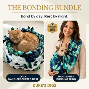 May include: The Bonding Bundle includes a round, hand-crocheted pet nest in white, green, and navy blue, occupied by an orange cat. It also features a blue and green camouflage-patterned pet sling carrier containing a small tan dog. Text reads: THE BONDING BUNDLE, Bond by day. Rest by night., ORIGINAL SINCE 2013, COZY HAND-CROCHETED NEST, HANDS-FREE BONDING SLING, DUKE'S DIGS.