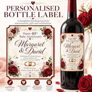May include: A wine bottle featuring a personalized label for a 40th Ruby Anniversary. The label displays the text Happy 40th Ruby Anniversary, Margaret & David, and 20 July 2026, decorated with red roses, gold wedding rings, and small hearts.