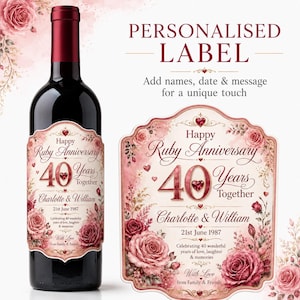 May include: A dark glass wine bottle with a personalized label featuring pink and red roses, the text Happy Ruby Anniversary 40 Years Together, Charlotte & William, 21st June 1987, and a separate matching label design on the right side.