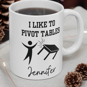 Pivot Tables Personalized Mug | Coworker Coffee Mug | Excel Spreadsheet Mug | Excel Him | Gag Gifts | Funny Excel Gift | Cpa Mug | Cpa Gift