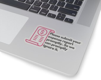 Sarkastischer Arbeitsaufkleber | Laptop Aufkleber | Büro Aufkleber | Demotivations Aufkleber | Lustige Coworker Aufkleber | Spesenabrechnung eintragen Sticker