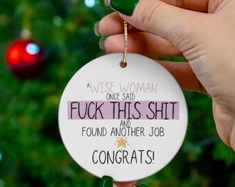 Wise Woman Found Another Job - Funny Congrats Ornament - New Job Christmas Ornament Leaving Work Keepsake Coworker Goodbye Ceramic Ornament