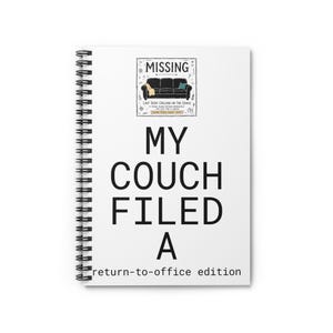 Funny Office Notebook, My Couch Filed a Missing Persons Report, RTO Humor Journal, Work From Home Gift, Sarcastic Spiral Notebook