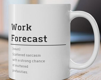 Funny Coworker Gift, Funny Work Bestie Gift, Office Coffee Mug, Christmas Coworker, Funny Boss Gift, Work Forecast Tea Cup