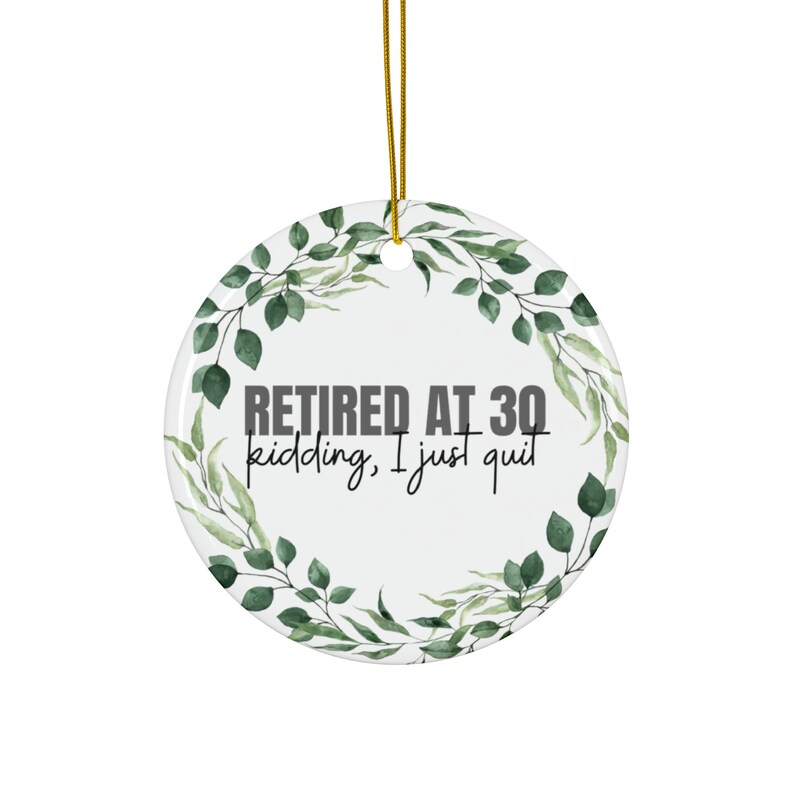 Adorno divertido de renuncia al trabajo, regalo de broma, decoración con humor laboral, regalo para compañeros de trabajo, adorno navideño, renuncié a mi trabajo y me jubilé a los 30 imagen 2