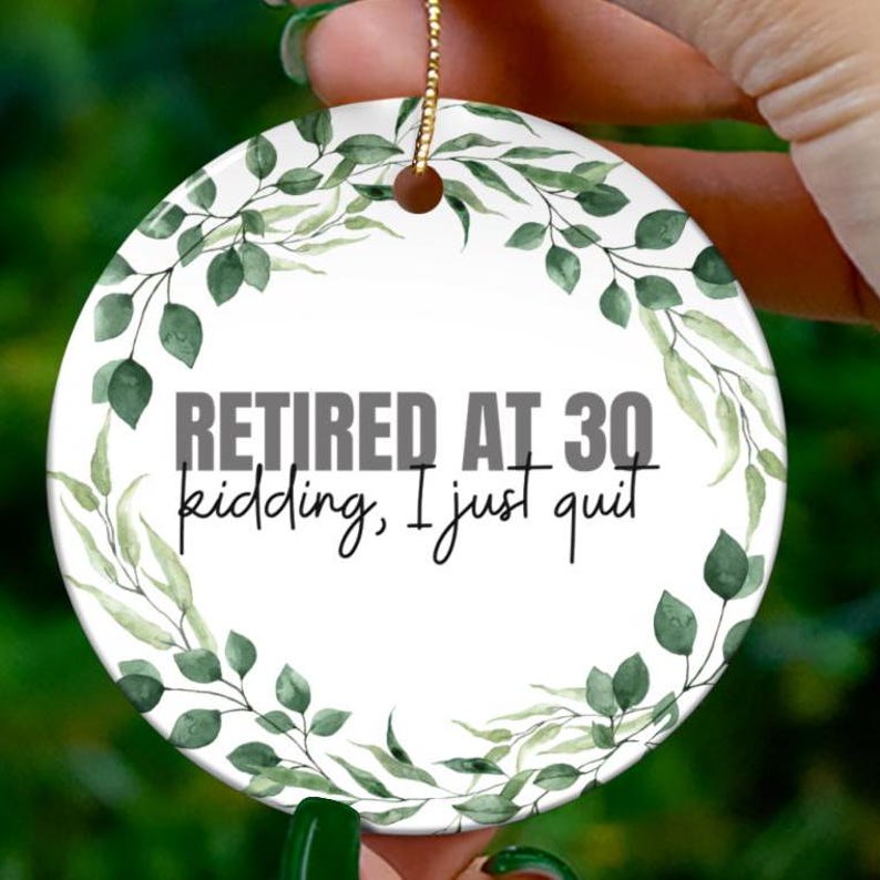 Adorno divertido de renuncia al trabajo, regalo de broma, decoración con humor laboral, regalo para compañeros de trabajo, adorno navideño, renuncié a mi trabajo y me jubilé a los 30 imagen 1