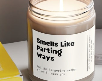 Leaving Work Gift for Colleague, New Job Gift, Retirement Candle, Smells Like Parting Ways, Funny Leaving Gift for Her, Scented Candles, 9oz