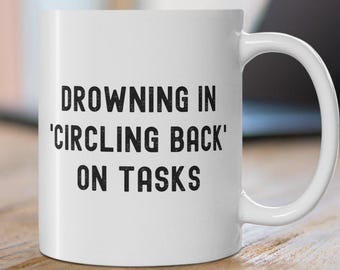 Funny Office Mug, Coworker Gift Ideas, Gifts for Coworker Secret Santa Gift, Funny Coffee Cup, Circling Back Funny Gift, Gifts For Friend