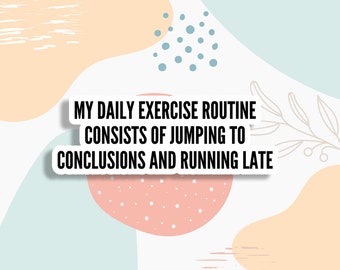 My daily exercise routine Snarky sticker, sarcastic sticker, sarcastic quotes, sassy sticker, Laptop sticker, sarcastic water bottle sticker