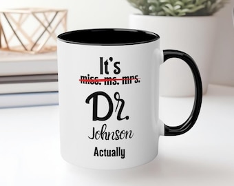 Mug Mlle Mlle Mme Dr Actually personnalisé, cadeau d'obtention du diplôme de doctorat, cadeau pour nouveau médecin, cadeau de remise de diplôme de doctorat, cadeau du futur médecin