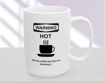 Funny Hot Guy Coffee Mug: Sassy Gift for Boyfriend or Husband