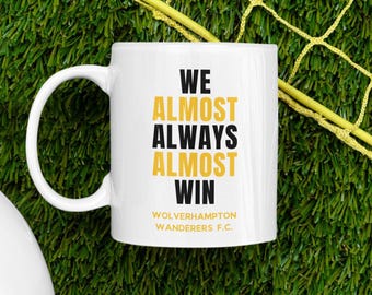 Humorous Wolverhampton Wanderers Fan Coffee Cup