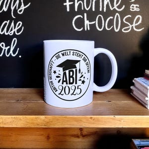 Keramiktasse - ABI 2025 - Abitur geschafft - Die Welt steht dir offen - Schulabschluss - Personalisierung möglich - Kaffeetasse - Teetasse