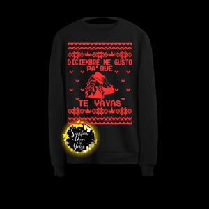 May include: Black Christmas sweater with a red snowflake pattern and the text "Diciembre me gusto pa' que te vayas" in red.