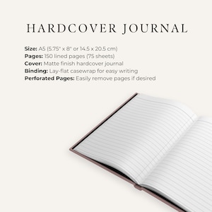 May include: A hardcover journal with a matte finish cover. The journal is open to reveal lined pages. The journal measures 5.75 inches by 8 inches or 14.5 centimeters by 20.5 centimeters. It has 150 lined pages, or 75 sheets. The journal has a lay-flat casewrap binding and perforated pages.