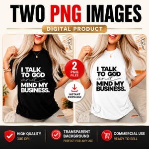 I Talk to God and Mind My Business PNG , Christian Quote , Faith Based Graphic , Religious Gift for Women (2 Files Digital Download)