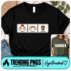 Puede incluir: Una camiseta negra de manga corta con un gráfico de tres paneles rectangulares blancos. Los paneles muestran ilustraciones de manos haciendo señas para want, more y coffee, con el texto correspondiente impreso debajo de cada una.