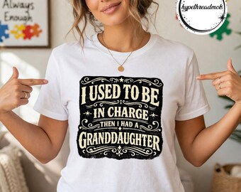 I Used To Be In Charge PNG, Then I Had A Granddaughter PNG, Funny Father's Day PNG, Grandpa Dad Shirt, Sarcastic Dad Design, Funny Girl Dad