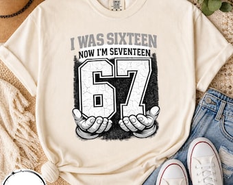 I Was Sixteen Now I’m Seventeen PNG, Funny 17 Years Old Design, Retro Age Quote Graphic, Vintage 67 Number Print, Distressed Party Design