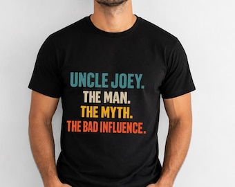 The Man The Myth The Bad Influence Uncle Joey Shirt PNG, Funny Family Humor Graphic, Retro Typography Gift Design, Sarcastic Quote Artwork