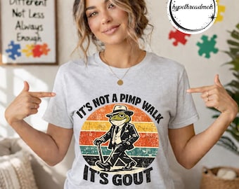 It’s Not A Pimp Walk It’s Gout PNG, Funny Arthritis Humor Png, Sarcastic Foot Pain , Sarcastic Gout Png, Father's Day Grandpa Gift.