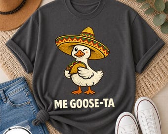 Me Goose Ta Mexican Funny Spanish Fiesta Goose PNG, Funny Goose Birds Honk Lover Gift, Birthday Christmas Present Party Outfit PNG File