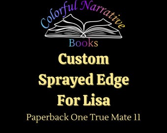 Custom Sprayed Edge Book For Lisa- One True Mate 11