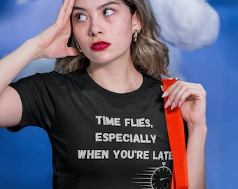 Sarcastic "I'm Always Late" T-Shirt - Comfy Cotton Top for Everyday Wear, Ideal Gift for the Chronically Late Friend
