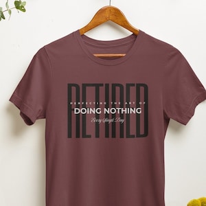 Beheersing van de kunst van het niets doen T-shirt, comfortabel gepensioneerd leven T-shirt, vrijetijdskleding voor ontspannen gepensioneerde cadeau-idee, pensioenfeest T-shirt