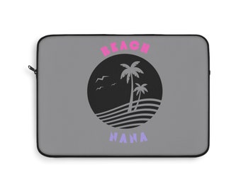 Beach Nana cute laptop sleeve mothers day gift laptop cover beach lover summer vibes beach life Gigi Mimi Grammy happy mothers day gifts