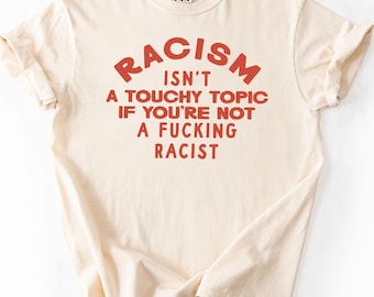 Anti Racism T Shirt Unisex Activism Graphic Protest Tee
