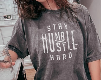 Stay Humble Hustle Hard T-Shirt, Inspirational Graphic Tee