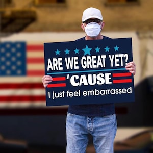 Are We Great Yet Embarrassed Quote No King Anti Trump Poster Yard Sign Banner Political Protest Art Resist Gift for Activists MAGA Satire