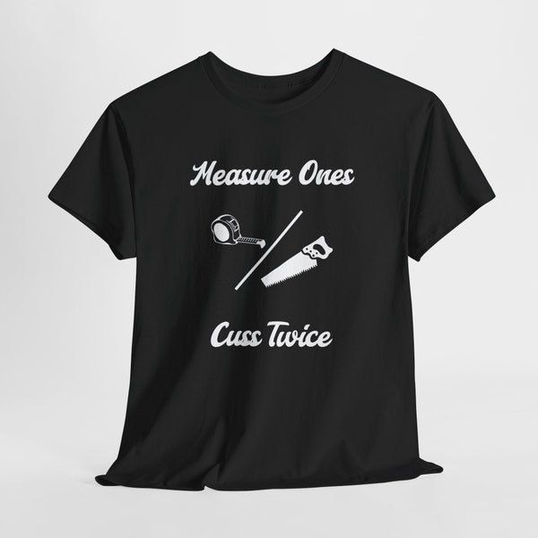 Measure once cussed twice, construction worker gift gift for Dad gift for adult T-shirt for worker funny dad shirt / Unisex Heavy Cotton Tee